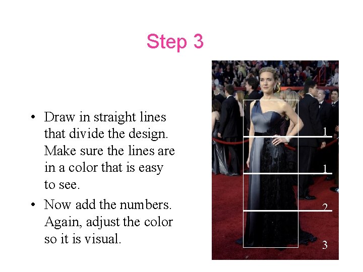Step 3 • Draw in straight lines that divide the design. Make sure the