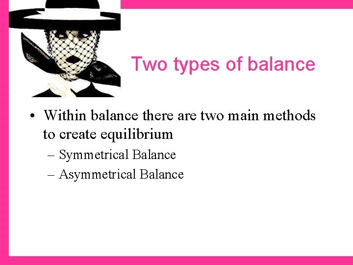 Two types of balance • Within balance there are two main methods to create