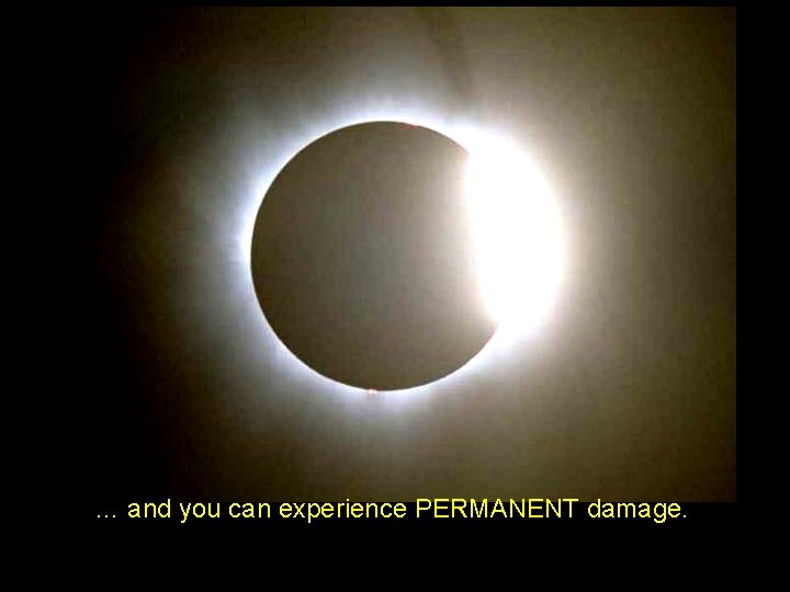 … and you can experience PERMANENT damage. 
