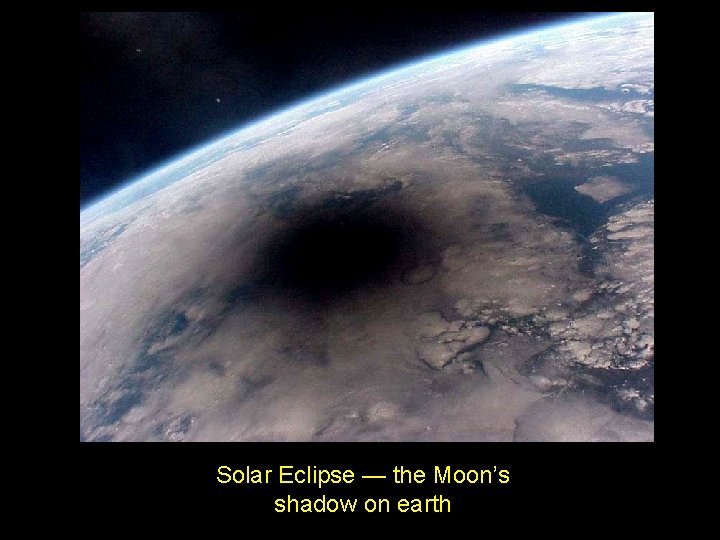 Solar Eclipse — the Moon’s shadow on earth 
