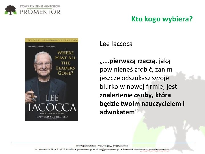 Kto kogo wybiera? Lee Iaccoca „…. pierwszą rzeczą, jaką powinieneś zrobić, zanim jeszcze odszukasz