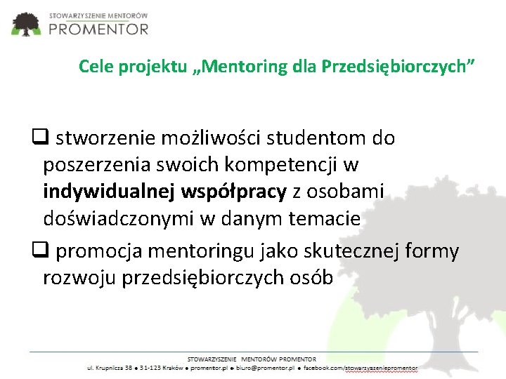 Cele projektu „Mentoring dla Przedsiębiorczych” stworzenie możliwości studentom do poszerzenia swoich kompetencji w indywidualnej