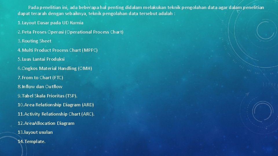 Pada penelitian ini, ada beberapa hal penting didalam melakukan teknik pengolahan data agar dalam