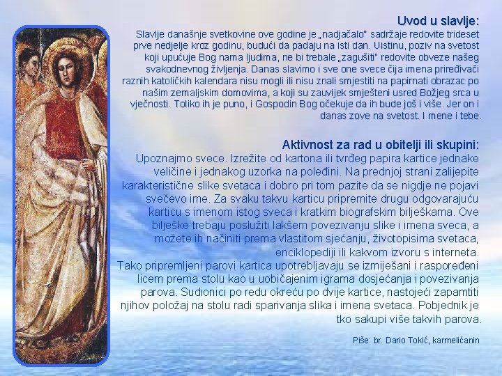 Uvod u slavlje: Slavlje današnje svetkovine ove godine je „nadjačalo“ sadržaje redovite trideset prve