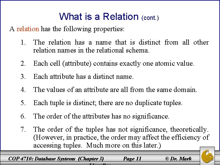 What is a Relation (cont. ) A relation has the following properties: 1. The