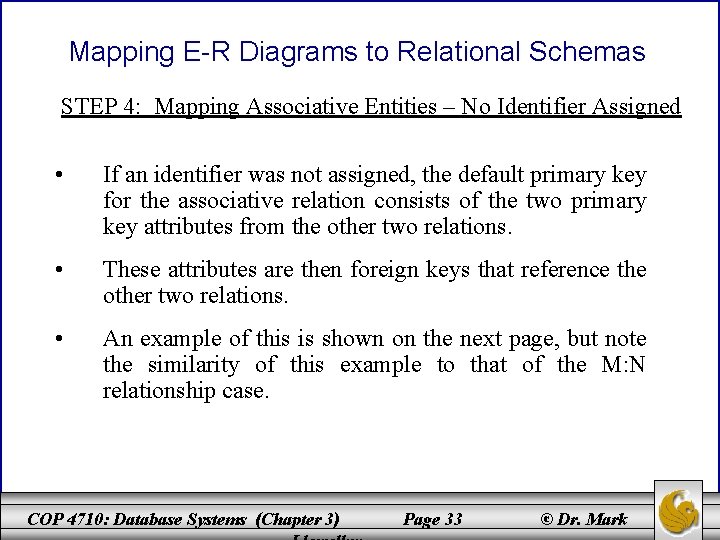 Mapping E-R Diagrams to Relational Schemas STEP 4: Mapping Associative Entities – No Identifier