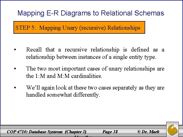 Mapping E-R Diagrams to Relational Schemas STEP 5: Mapping Unary (recursive) Relationships • Recall