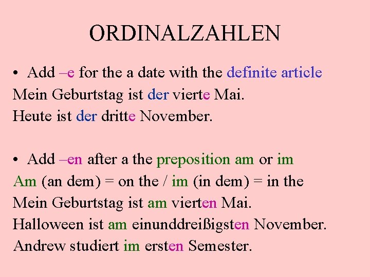 ORDINALZAHLEN • Add –e for the a date with the definite article Mein Geburtstag