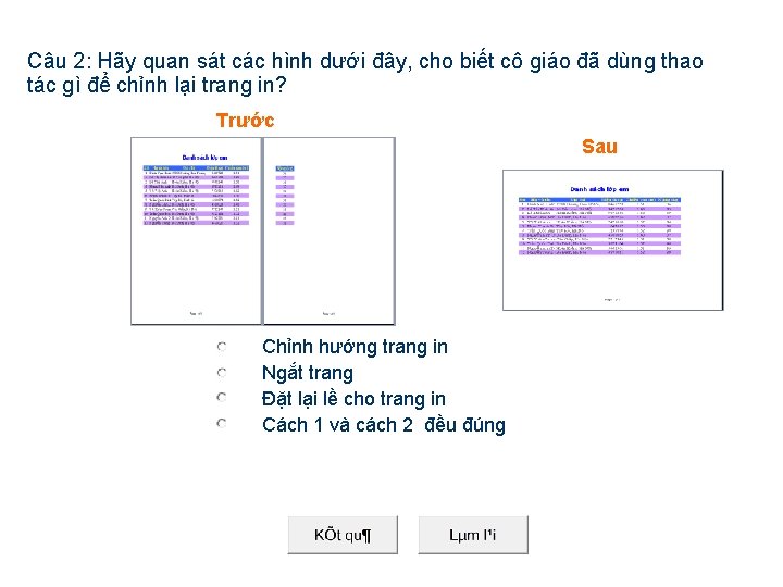 Câu 2: Hãy quan sát các hình dưới đây, cho biết cô giáo đã