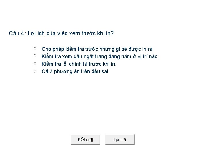 Câu 4: Lợi ích của việc xem trước khi in? Cho phép kiểm tra