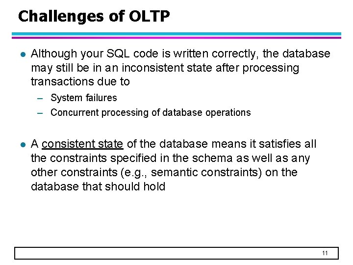 Challenges of OLTP l Although your SQL code is written correctly, the database may