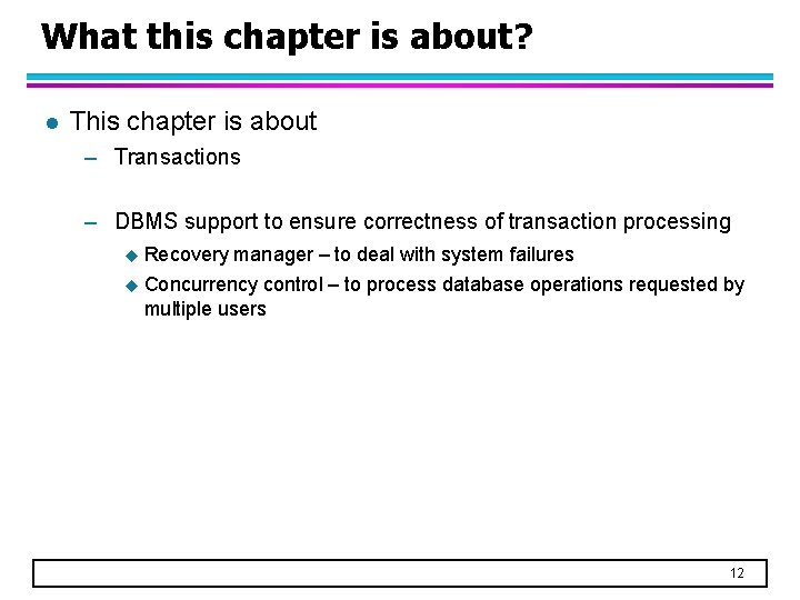 What this chapter is about? l This chapter is about – Transactions – DBMS