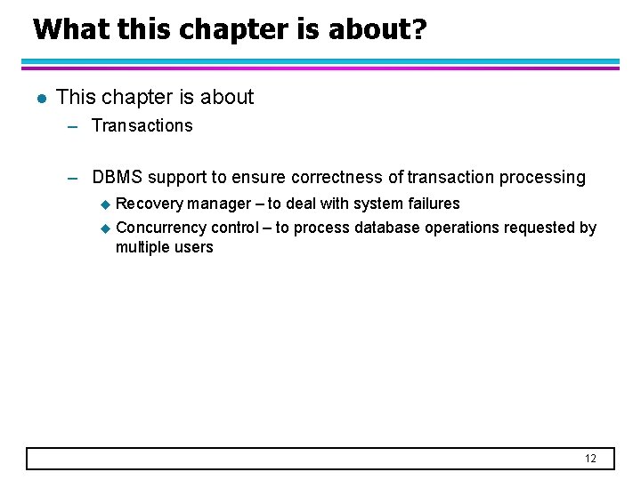What this chapter is about? l This chapter is about – Transactions – DBMS What this chapter is about? l This chapter is about – Transactions – DBMS
