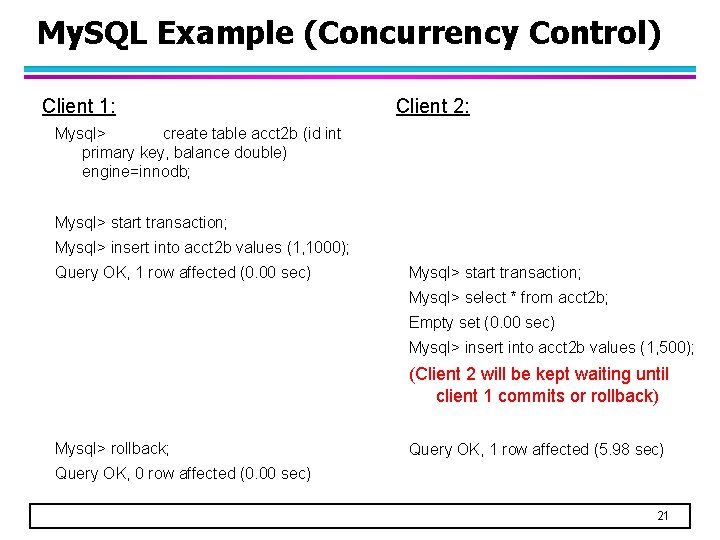 My. SQL Example (Concurrency Control) Client 1: Client 2: Mysql> create table acct 2