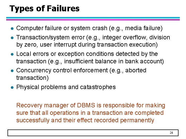 Types of Failures l l l Computer failure or system crash (e. g. ,