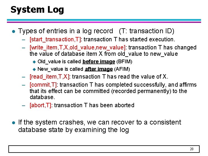 System Log l Types of entries in a log record (T: transaction ID) –