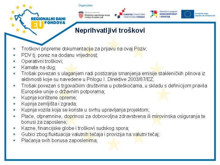 Neprihvatljivi troškovi § § § § Troškovi pripreme dokumentacije za prijavu na ovaj Poziv; Neprihvatljivi troškovi § § § § Troškovi pripreme dokumentacije za prijavu na ovaj Poziv;