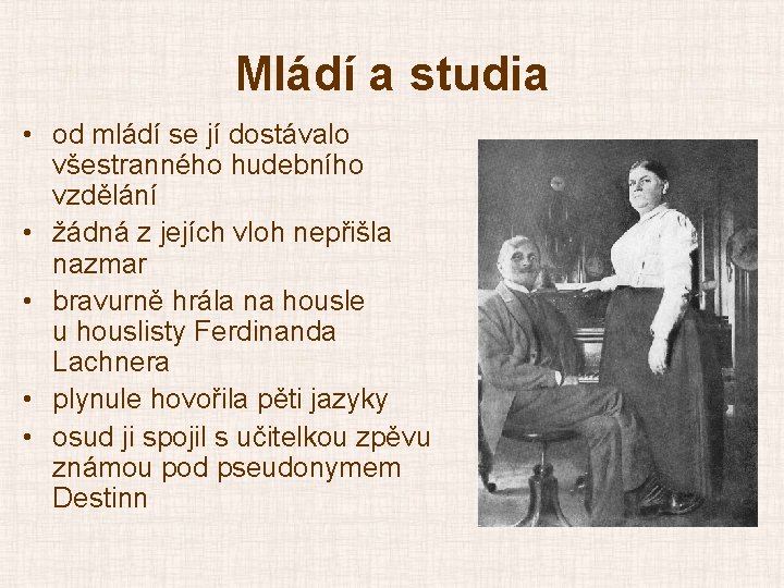 Mládí a studia • od mládí se jí dostávalo všestranného hudebního vzdělání • žádná