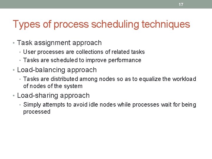 17 Types of process scheduling techniques • Task assignment approach • User processes are 17 Types of process scheduling techniques • Task assignment approach • User processes are