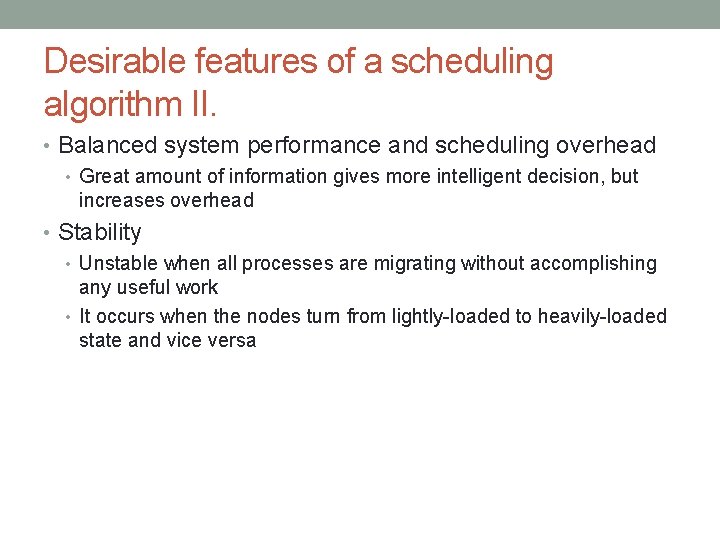 Desirable features of a scheduling algorithm II. • Balanced system performance and scheduling overhead Desirable features of a scheduling algorithm II. • Balanced system performance and scheduling overhead