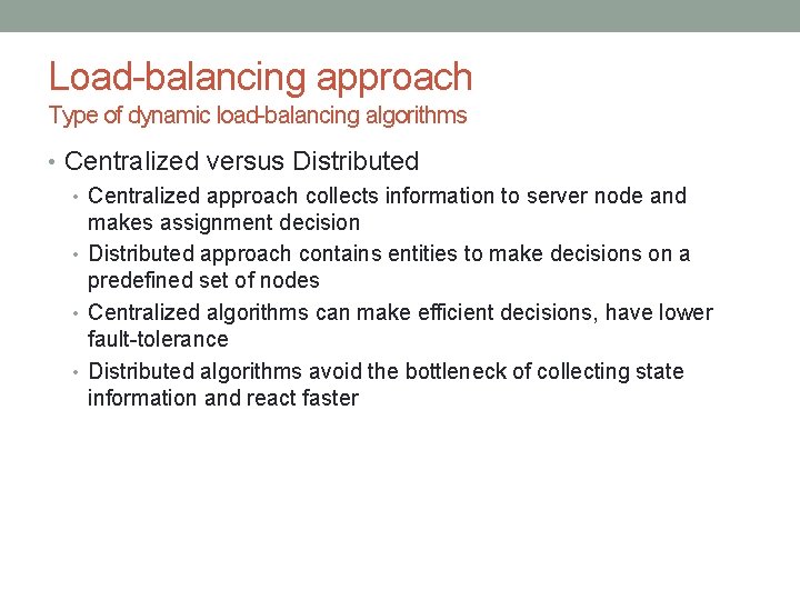 Load-balancing approach Type of dynamic load-balancing algorithms • Centralized versus Distributed • Centralized approach Load-balancing approach Type of dynamic load-balancing algorithms • Centralized versus Distributed • Centralized approach