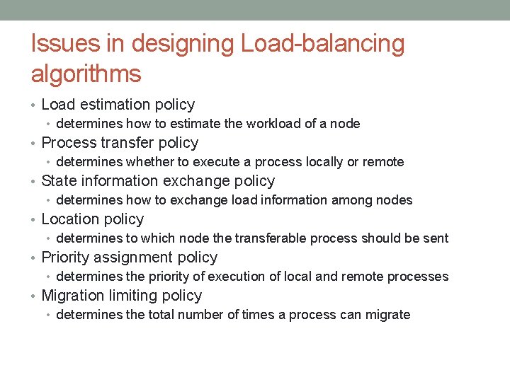 Issues in designing Load-balancing algorithms • Load estimation policy • determines how to estimate Issues in designing Load-balancing algorithms • Load estimation policy • determines how to estimate