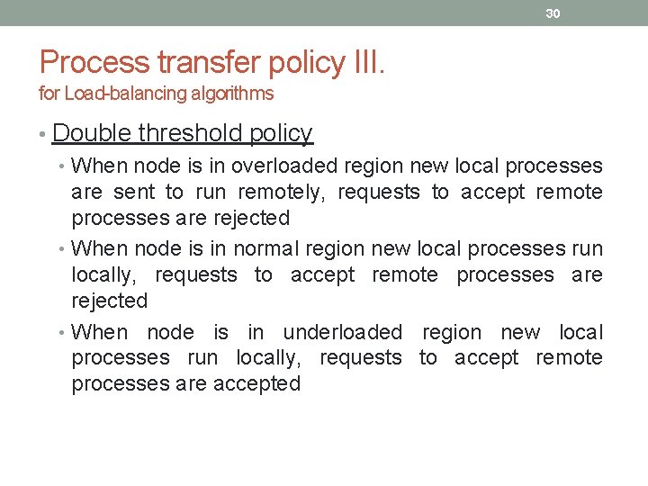 30 Process transfer policy III. for Load-balancing algorithms • Double threshold policy • When 30 Process transfer policy III. for Load-balancing algorithms • Double threshold policy • When