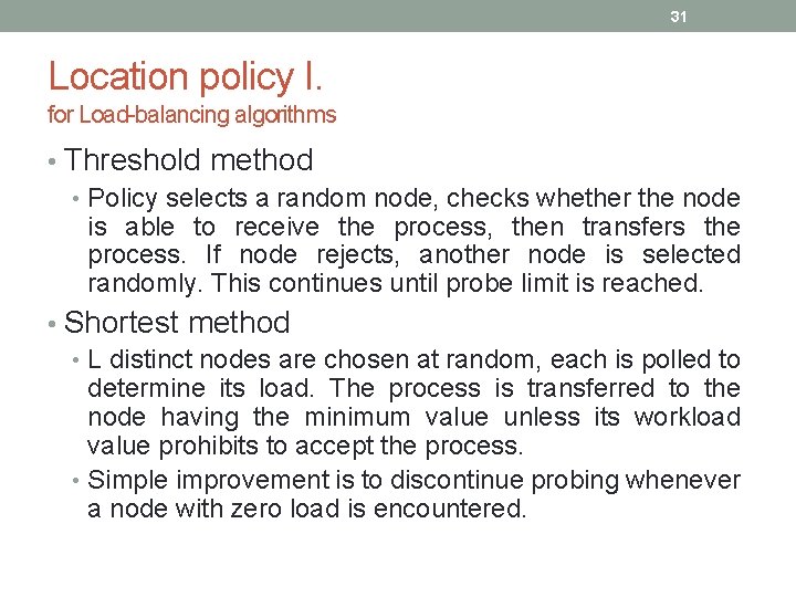 31 Location policy I. for Load-balancing algorithms • Threshold method • Policy selects a 31 Location policy I. for Load-balancing algorithms • Threshold method • Policy selects a