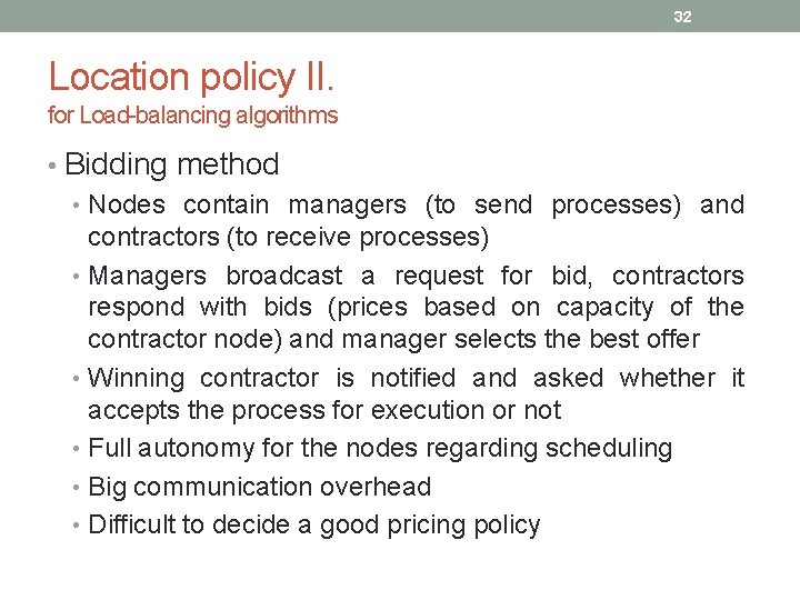 32 Location policy II. for Load-balancing algorithms • Bidding method • Nodes contain managers 32 Location policy II. for Load-balancing algorithms • Bidding method • Nodes contain managers