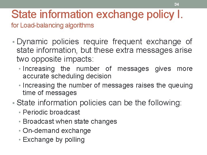 34 State information exchange policy I. for Load-balancing algorithms • Dynamic policies require frequent 34 State information exchange policy I. for Load-balancing algorithms • Dynamic policies require frequent