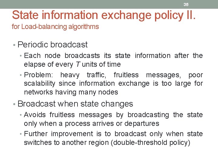 35 State information exchange policy II. for Load-balancing algorithms • Periodic broadcast • Each 35 State information exchange policy II. for Load-balancing algorithms • Periodic broadcast • Each