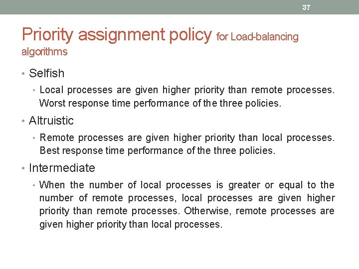 37 Priority assignment policy for Load-balancing algorithms • Selfish • Local processes are given 37 Priority assignment policy for Load-balancing algorithms • Selfish • Local processes are given