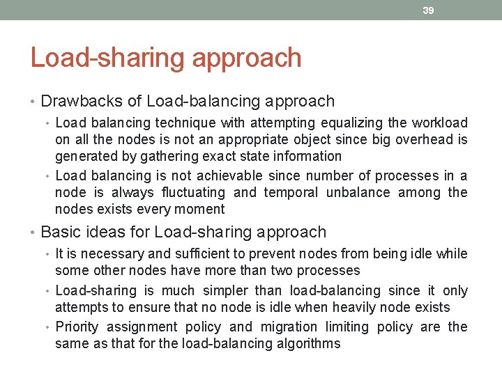 39 Load-sharing approach • Drawbacks of Load-balancing approach • Load balancing technique with attempting 39 Load-sharing approach • Drawbacks of Load-balancing approach • Load balancing technique with attempting