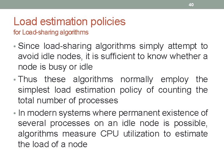 40 Load estimation policies for Load-sharing algorithms • Since load-sharing algorithms simply attempt to 40 Load estimation policies for Load-sharing algorithms • Since load-sharing algorithms simply attempt to
