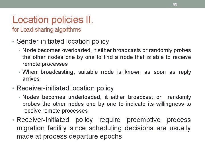 43 Location policies II. for Load-sharing algorithms • Sender-initiated location policy • Node becomes 43 Location policies II. for Load-sharing algorithms • Sender-initiated location policy • Node becomes