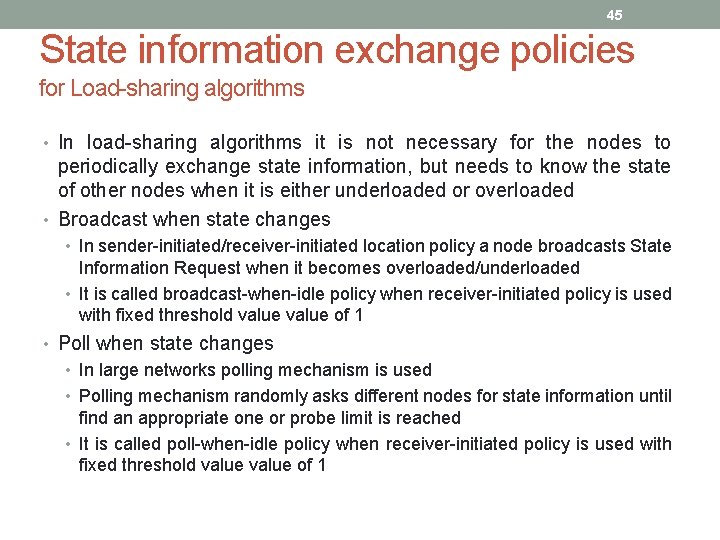 45 State information exchange policies for Load-sharing algorithms • In load-sharing algorithms it is 45 State information exchange policies for Load-sharing algorithms • In load-sharing algorithms it is
