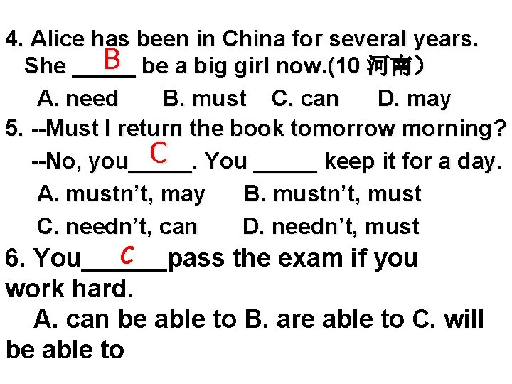 4. Alice has been in China for several years. B be a big girl