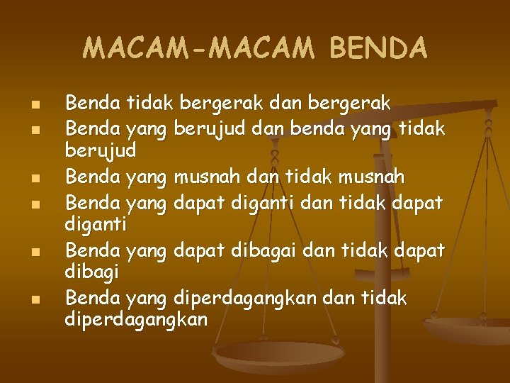 MACAM-MACAM BENDA n n n Benda tidak bergerak dan bergerak Benda yang berujud dan