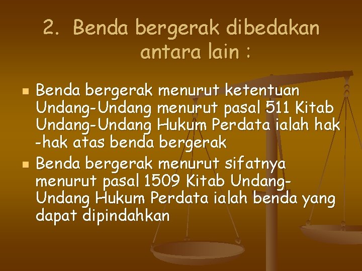 2. Benda bergerak dibedakan antara lain : n n Benda bergerak menurut ketentuan Undang-Undang