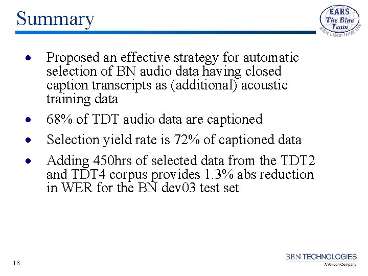 Summary · · 16 Proposed an effective strategy for automatic selection of BN audio Summary · · 16 Proposed an effective strategy for automatic selection of BN audio