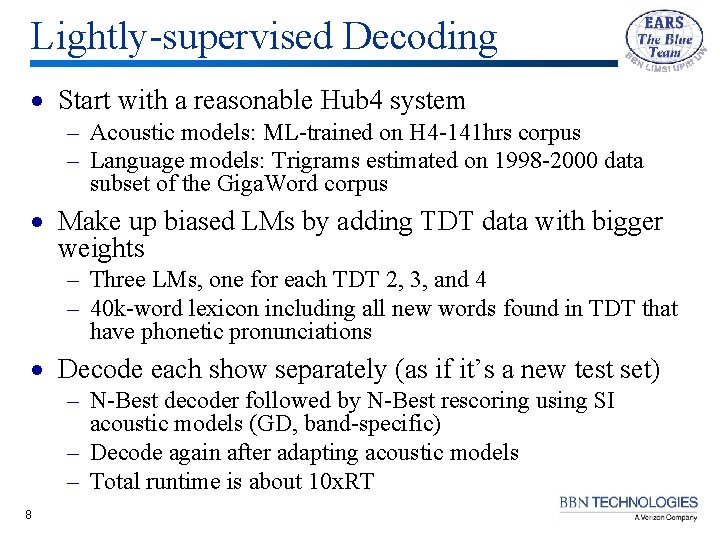 Lightly-supervised Decoding · Start with a reasonable Hub 4 system – Acoustic models: ML-trained Lightly-supervised Decoding · Start with a reasonable Hub 4 system – Acoustic models: ML-trained
