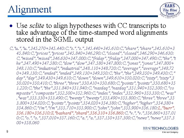 Alignment · Use sclite to align hypotheses with CC transcripts to take advantage of Alignment · Use sclite to align hypotheses with CC transcripts to take advantage of