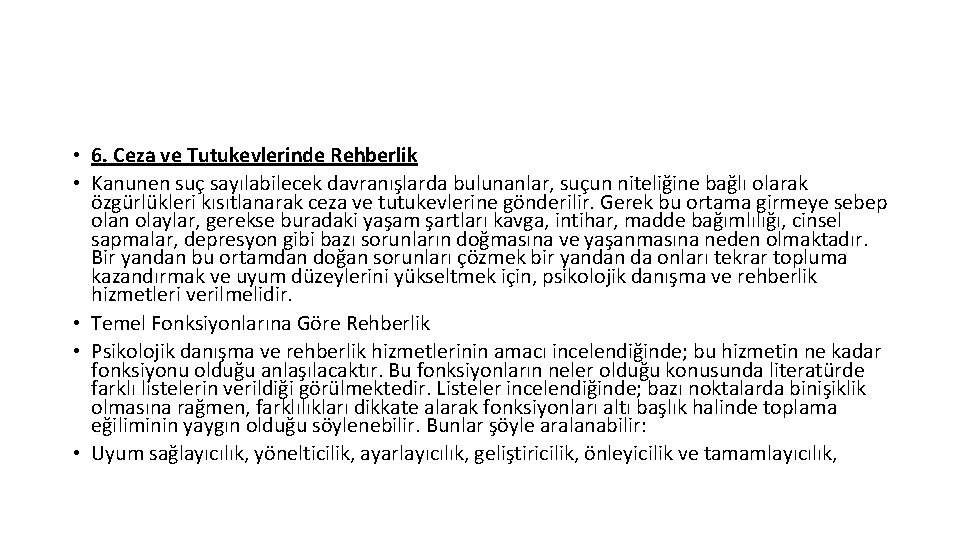  • 6. Ceza ve Tutukevlerinde Rehberlik • Kanunen suç sayılabilecek davranışlarda bulunanlar, suçun