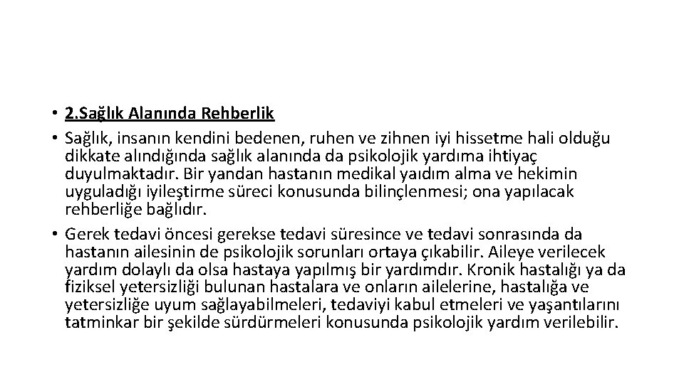  • 2. Sağlık Alanında Rehberlik • Sağlık, insanın kendini bedenen, ruhen ve zihnen