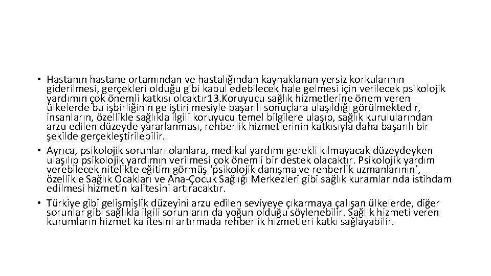  • Hastanın hastane ortamından ve hastalığından kaynaklanan yersiz korkularının giderilmesi, gerçekleri olduğu gibi