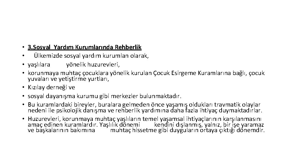  • 3. Sosyal Yardım Kurumlarında Rehberlik • Ülkemizde sosyal yardım kurumlan olarak, •