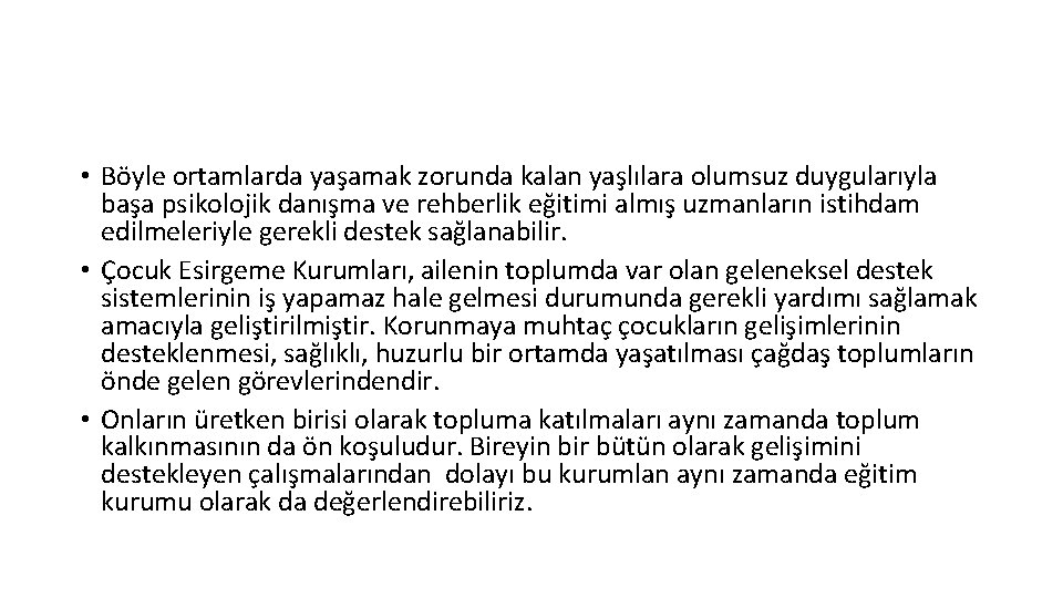  • Böyle ortamlarda yaşamak zorunda kalan yaşlılara olumsuz duygularıyla başa psikolojik danışma ve