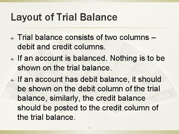 Layout of Trial Balance ß ß ß Trial balance consists of two columns –
