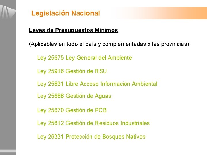 Legislación Nacional Leyes de Presupuestos Mínimos (Aplicables en todo el país y complementadas x