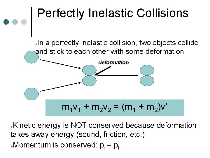 Perfectly Inelastic Collisions In a perfectly inelastic collision, two objects collide and stick to